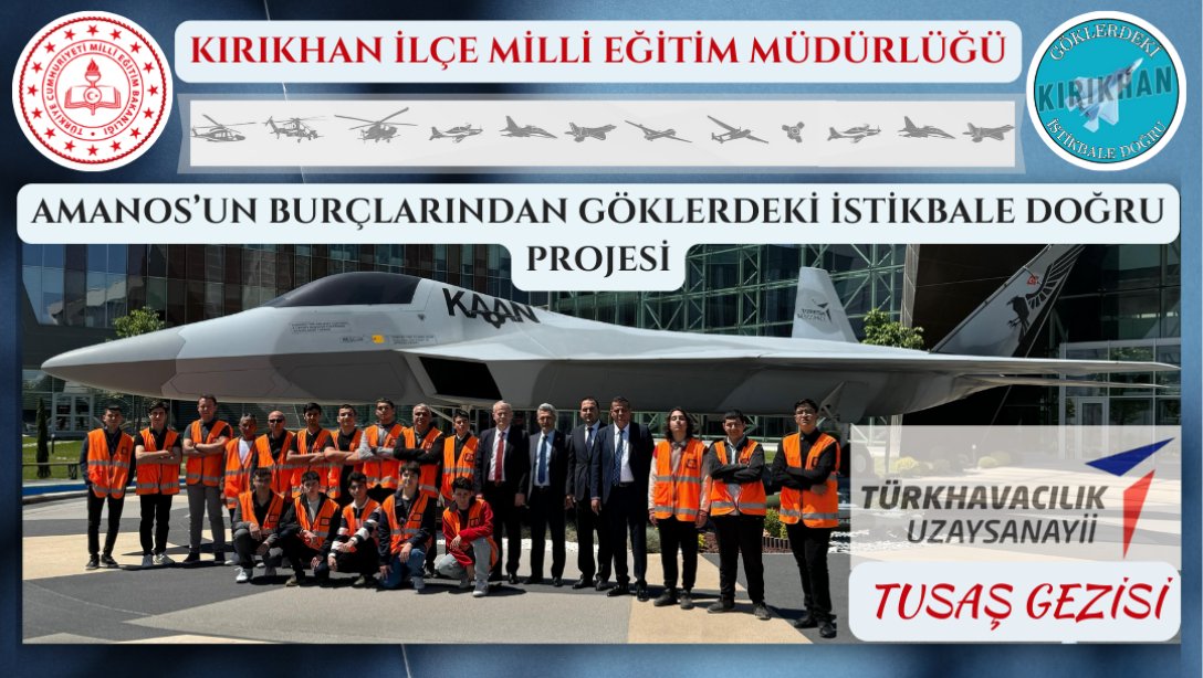 Türk Havacılık ve Uzay Sanayii A.Ş.'nin (TUSAŞ) Ankara/Kahramankazan Merkez Yerleşkesi'ne teknik gezi düzenlendi.