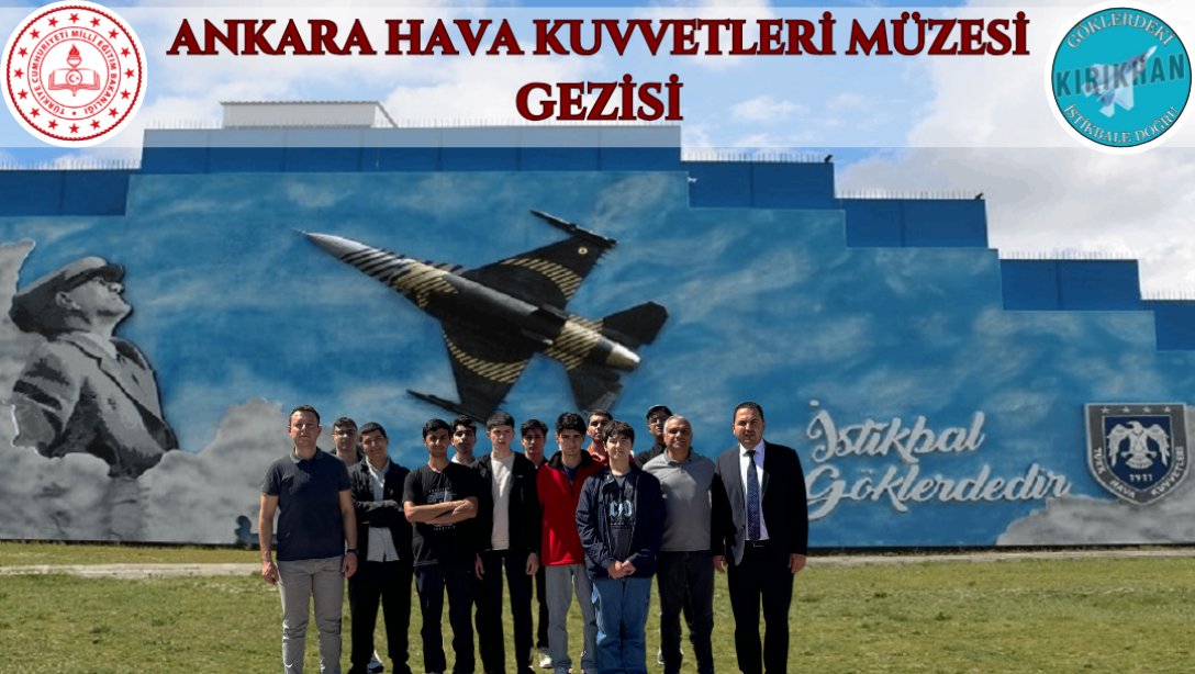 Kırıkhan İlçe Milli Eğitim Müdürlüğü Özel Büro Ekibi tarafından Ankara Hava Kuvvetleri Müzesi'ne Gezi Düzenlendi.